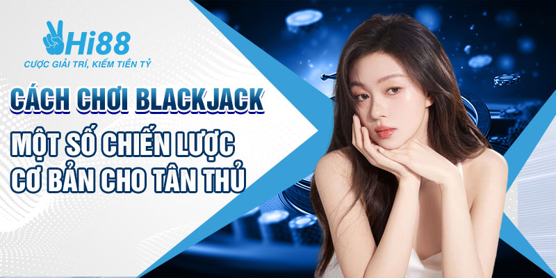 Cách chơi blackjack