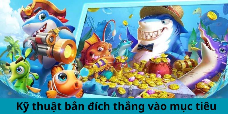 Kỹ thuật bắn đích thẳng vào mục tiêu