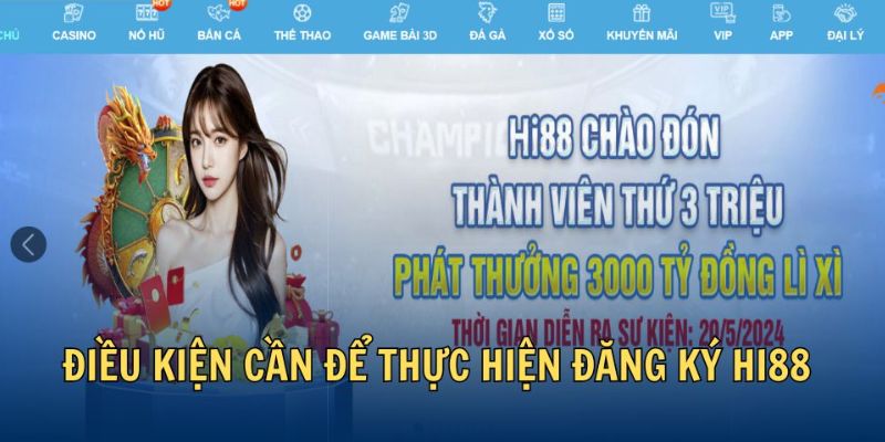 Điều kiện dành cho hội viên khi đăng ký Hi88