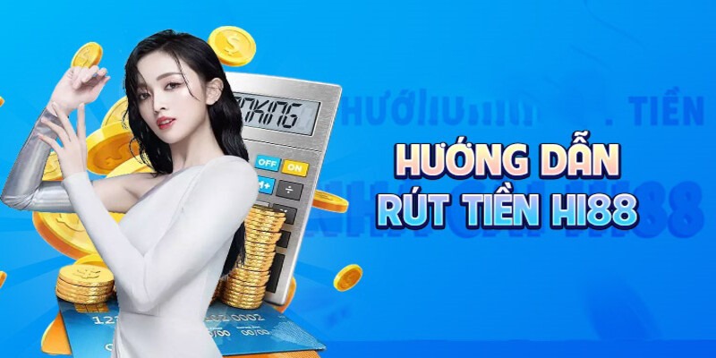 Điều kiện rút tiền Hi88