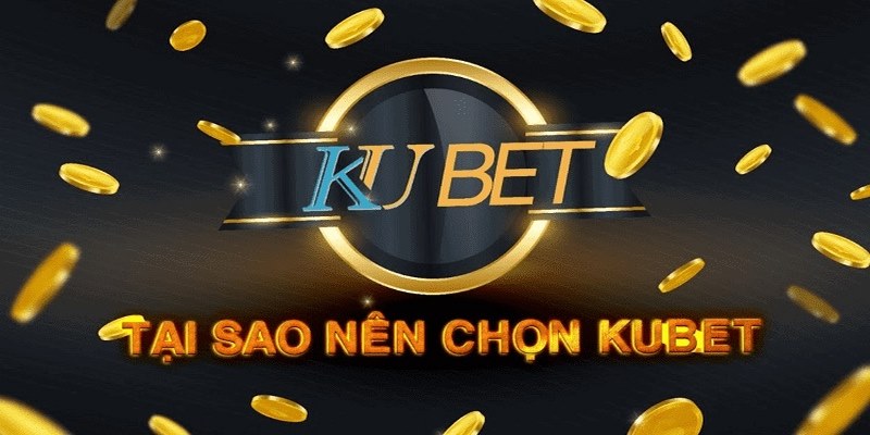 Ưu điểm nổi bật của nhà cái KUBET